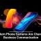 Modern Phone Systems Are Changing Business Communication