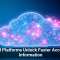 Cloud Platforms Unlock Faster Access to Information